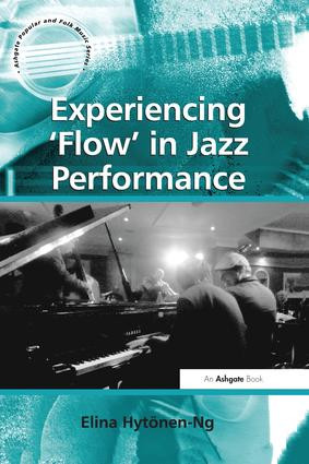 Experiencing 'Flow' in Jazz Performance by Elina Hytönen-Ng, 9781138274846