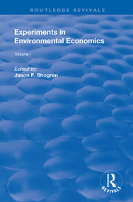 Experiments in Environmental Economics (Volume 1) by Jason F. Shogren, 9781138717336