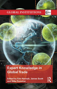 Expert Knowledge in Global Trade by Erin Hannah, James Scott, Silke Trommer, 9780815377238