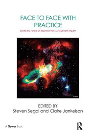 Face to Face with Practice (Existential Forms of Research for Management Inquiry) by Steven Segal, Claire Jankelson, 9780815392637