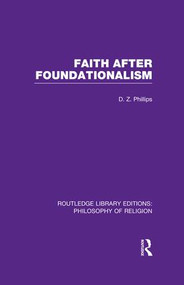 Faith after Foundationalism by D.Z. Phillips, 9781138990890