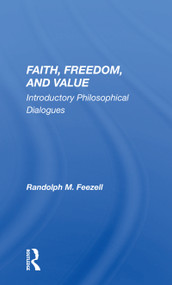 Faith, Freedom, and Value (Introductory Philosophical Dialogues) by Randolph M. Feezell, 9780367153359