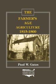 The Farmer's Age (Agriculture, 1815-60) by Paul W. Gates, 9780873321006