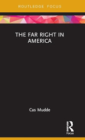 The Far Right in America by Cas Mudde, 9781138063877