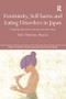 Femininity, Self-harm and Eating Disorders in Japan (Navigating contradiction in narrative and visual culture) by Gitte Marianne Hansen, 9781138502796