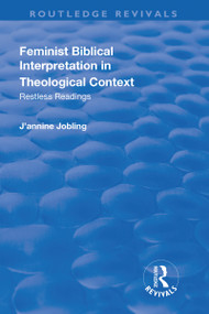 Feminist Biblical Interpretation in Theological Context (Restless Readings) - 9781138733794 by J'annine Jobling, 9781138733794