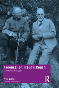 Ferenczi on Freud's Couch (A Finished Analysis?) by Yves Lugrin, Agnès Jacob, 9780367444990