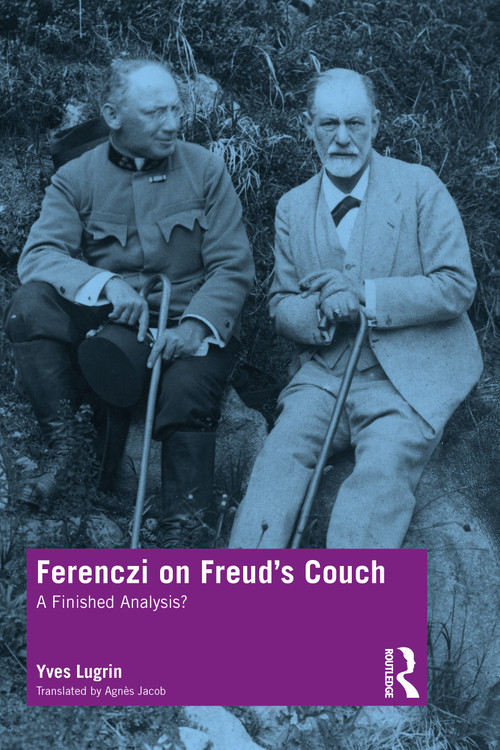 Ferenczi on Freud's Couch (A Finished Analysis?) by Yves Lugrin, Agnès Jacob, 9780367444990