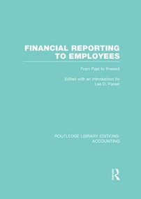 Financial Reporting to Employees (RLE Accounting) (From Past to Present) by Lee Parker, 9781138969827