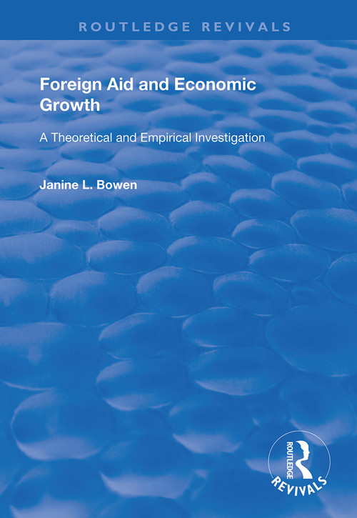 Foreign Aid and Economic Growth (A Theoretical and Empirical Investigation) - 9780367075002 by Janine L. Bowen, 9780367075002