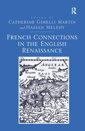 French Connections in the English Renaissance by Catherine Gimelli Martin, Hassan Melehy, 9781138271951