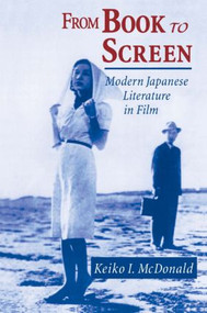 From Book to Screen (Modern Japanese Literature in Films) by Keiko I. McDonald, 9780765603883