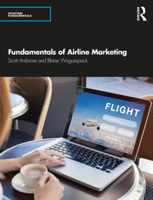 Fundamentals of Airline Marketing - 9780367178031 by Scott C. Ambrose, Blaise Waguespack, Laura Valenti, 9780367178031