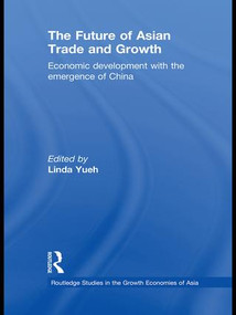 The Future of Asian Trade and Growth (Economic Development with the Emergence of China) by Linda Yueh, 9781138974869