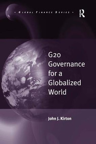 G20 Governance for a Globalized World by John J. Kirton, 9781472459879