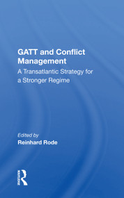 GATT and Conflict Management (A Transatlantic Strategy for a Stronger Regime) by Reinhard Rode, 9780367165307