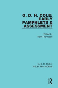 G. D. H. Cole: Early Pamphlets & Assessment (RLE Cole) by Noel Thompson, 9781138564497