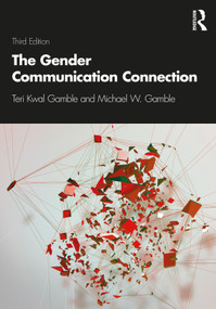 The Gender Communication Connection by Teri Kwal Gamble, Michael W. Gamble, 9780367421649