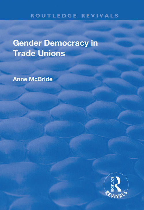 Gender Democracy in Trade Unions - 9781138705135 by Anne McBride, 9781138705135