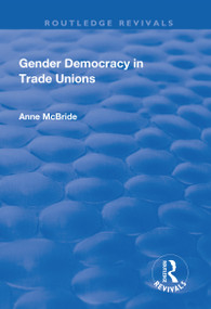 Gender Democracy in Trade Unions - 9781138705135 by Anne McBride, 9781138705135