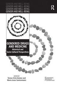 Gendered Drugs and Medicine (Historical and Socio-Cultural Perspectives) by Teresa Ortiz-Gómez, María Jesús Santesmases, 9781138271470