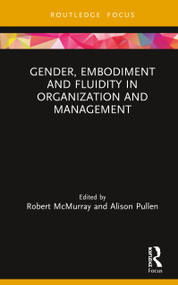 Gender, Embodiment and Fluidity in Organization and Management by Robert McMurray, Alison Pullen, 9780367234065