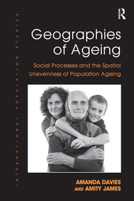 Geographies of Ageing (Social Processes and the Spatial Unevenness of Population Ageing) by Amanda Davies, Amity James, 9781138274433