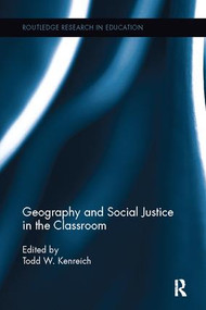 Geography and Social Justice in the Classroom by Todd W. Kenreich, 9781138108707