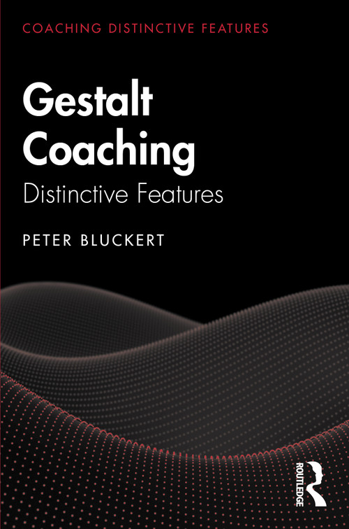 Gestalt Coaching (Distinctive Features) by Peter Bluckert, 9780367429829