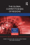The Global Competitiveness of Regions by Robert Huggins, Hiro Izushi, Daniel Prokop, Piers Thompson, 9781138698857