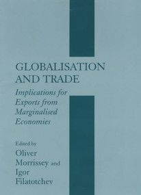 Globalisation and Trade (Implications for Exports from Marginalised Economies) by Igor Filatotchev, Oliver Morrissey, 9780714651590