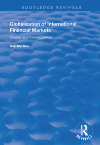 Globalization of International Financial Markets (Causes and Consequences) by Hak-Min Kim, 9780367000561