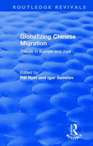 Globalizing Chinese Migration (Trends in Europe and Asia) by Pál Nyíri, Igor Saveliev, 9781138722200