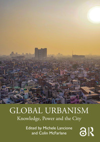 Global Urbanism (Knowledge, Power and the City) - 9780367745349 by Michele Lancione, Colin McFarlane, 9780367745349