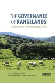 The Governance of Rangelands (Collective Action for Sustainable Pastoralism) by Pedro M. Herrera, Jonathan Davies, Pablo Manzano Baena, 9781138574816
