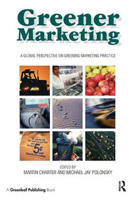 Greener Marketing (A Global Perspective on Greening Marketing Practice) by Martin Charter, Michael Jay Polonsky, 9781874719144
