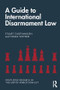 A Guide to International Disarmament Law by Stuart Casey-Maslen, Tobias Vestner, 9780815363873