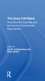 The Guns Fall Silent (The End Of The Cold War And The Future Of Conventional Disarmament) by Ian Cuthbertson, Peter M E Volten, 9780367308216