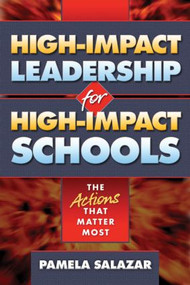 High-Impact Leadership for High-Impact Schools (The Actions That Matter Most) by Pamela Salazar, 9781596670761