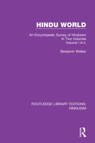 Hindu World (An Encyclopedic Survey of Hinduism. In Two Volumes. Volume I A-L) by Benjamin Walker, 9780367149277