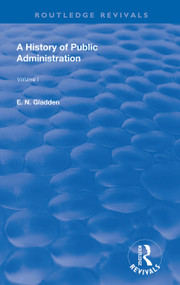 A History of Public Administration (Volume I: From the Earliest Times to the Eleventh Century) - 9780367133085 by E. N. Gladden, 9780367133085