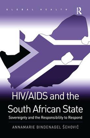 HIV/AIDS and the South African State (Sovereignty and the Responsibility to Respond) by Annamarie Bindenagel Šehovi?, 9781138279315