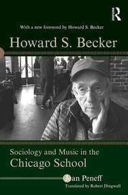 Howard S. Becker (Sociology and Music in the Chicago School) by Jean Peneff, Robert Dingwall, 9781629583150