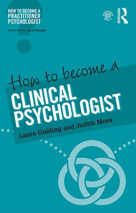 How to Become a Clinical Psychologist by Laura Golding, Judith Moss, 9780415786676