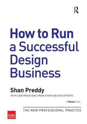 How to Run a Successful Design Business (The New Professional Practice) by Shan Preddy, 9780566091896