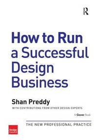 How to Run a Successful Design Business (The New Professional Practice) by Shan Preddy, 9780566091896