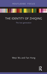 The Identity of Zhiqing (The Lost Generation) by Weiyi Wu, Fan Hong, 9781138302549