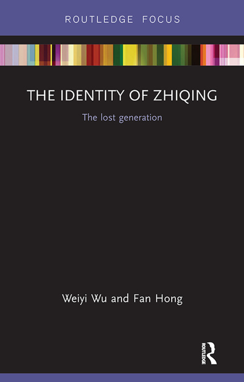 The Identity of Zhiqing (The Lost Generation) by Weiyi Wu, Fan Hong, 9781138302549
