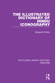 The Illustrated Dictionary of Hindu Iconography by Margaret Stutley, 9780367149062