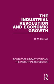 The Industrial Revolution and Economic Growth by R. M. Hartwell, 9781138707382